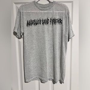 Assholes Live Forever Shirt